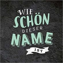 Wie schön dieser name - schön,